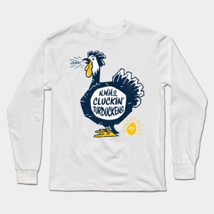 Cluckin' Turduckens Long Sleeve T-Shirt